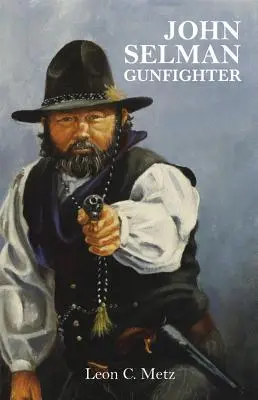 John Selman Pištoľník - John Selman Gunfighter