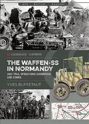 Waffen-SS v Normandii. Júl 1944: Operácie Goodwood a Cobra - The Waffen-SS in Normandy. July 1944: Operations Goodwood and Cobra