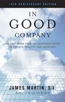 V dobrej spoločnosti: Rýchla cesta zo sveta korporácií k chudobe, cudnosti a poslušnosti - In Good Company: The Fast Track from the Corporate World to Poverty, Chastity, and Obedience