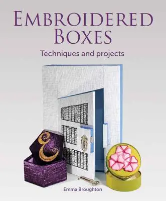 Vyšívané krabičky: Techniky a projekty - Embroidered Boxes: Techniques and Projects