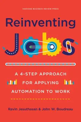 Znovuobjavenie pracovných miest: Prístup v 4 krokoch pre uplatnenie automatizácie v práci - Reinventing Jobs: A 4-Step Approach for Applying Automation to Work
