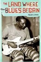 Krajina, kde sa začal blues - The Land Where the Blues Began