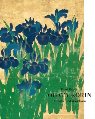 Ogata Korin: Umenie v ranom novoveku v Japonsku - Ogata Korin: Art in Early Modern Japan