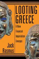Rabovanie Grécka: Vzniká nový finančný imperializmus - Looting Greece: A New Financial Imperialism Emerges