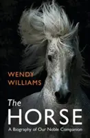 Kôň - životopis nášho ušľachtilého spoločníka - Horse - A Biography of Our Noble Companion