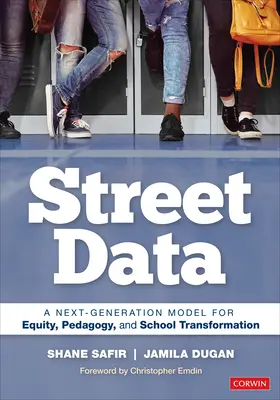 Údaje z ulice: Model novej generácie pre rovnosť, pedagogiku a transformáciu škôl - Street Data: A Next-Generation Model for Equity, Pedagogy, and School Transformation