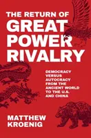Návrat veľmocenského súperenia: Demokracia verzus autokracia od antického sveta po USA a Čínu - The Return of Great Power Rivalry: Democracy Versus Autocracy from the Ancient World to the U.S. and China