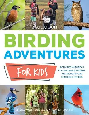 Audubon Birding Adventures for Kids: a nápady na pozorovanie, kŕmenie a bývanie našich operených priateľov - Audubon Birding Adventures for Kids: Activities and Ideas for Watching, Feeding, and Housing Our Feathered Friends