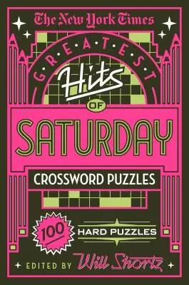 The New York Times Greatest Hits of Saturday Crossword Puzzles: 100 ťažkých hádaniek - The New York Times Greatest Hits of Saturday Crossword Puzzles: 100 Hard Puzzles