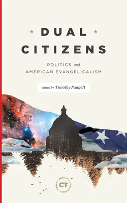 Dvojnásobní občania: Politika a americký evanjelikalizmus - Dual Citizens: Politics and American Evangelicalism