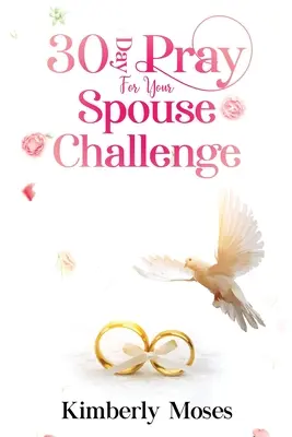 30-dňová výzva Modli sa za svojho manžela/manželku - 30 Day Pray For Your Spouse Challenge