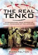 Skutočné Tenko: Mimoriadne skutočné príbehy japonských zajatkýň - The Real Tenko: Extraordinary True Stories of Women Prisoners of the Japanese