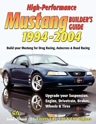 Príručka pre konštruktérov vysokovýkonných Mustangov 1994-2004 - High-Performance Mustang Builder's Guide 1994-2004
