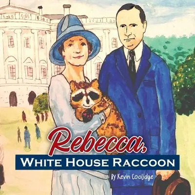 Rebecca, mýval z Bieleho domu - Rebecca, White House Raccoon