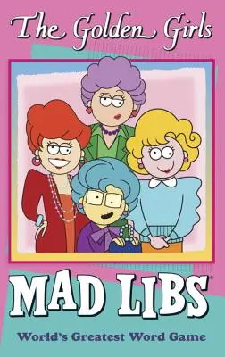Zlaté dievčatá Mad Libs - The Golden Girls Mad Libs