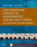 Ortopedické fyzikálne hodnotenie Atlas and Video: Vybrané špeciálne testy a pohyby [s DVD] - Orthopedic Physical Assessment Atlas and Video: Selected Special Tests and Movements [With DVD]