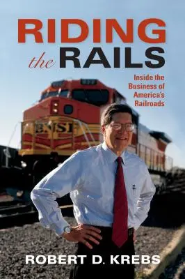 Jazda po koľajniciach: Príručka o železničnej doprave v Amerike: Inside the Business of America's Railroads (Podnikanie amerických železníc) - Riding the Rails: Inside the Business of America's Railroads