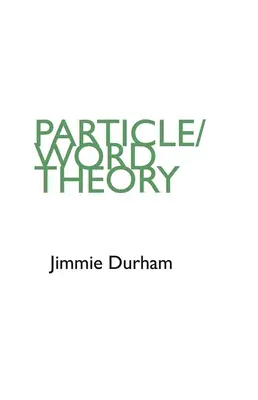 Jimmie Durham: Teória častíc/slov - Jimmie Durham: Particle/Word Theory