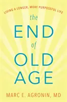 Koniec staroby: Žiť dlhší a zmysluplnejší život - The End of Old Age: Living a Longer, More Purposeful Life