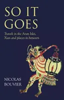 Tak to chodí: Cesty po Aranských ostrovoch, Siane a miestach medzi nimi - So It Goes: Travels in the Aran Isles, Xian and Places in Between
