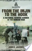 Od Imjinu k Háku: Delostrelec národnej služby v kórejskej vojne - From the Imjin to the Hook: A National Service Gunner in the Korean War