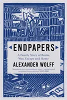 Endpapers - A Family Story of Books, War, Escape and Home (Wolff Alexander (autor)) - Endpapers - A Family Story of Books, War, Escape and Home (Wolff Alexander (author))