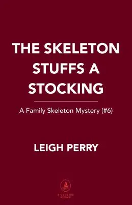 Kostlivec si plní pančuchy: Záhada rodinného kostlivca (#6) - The Skeleton Stuffs a Stocking: A Family Skeleton Mystery (#6)