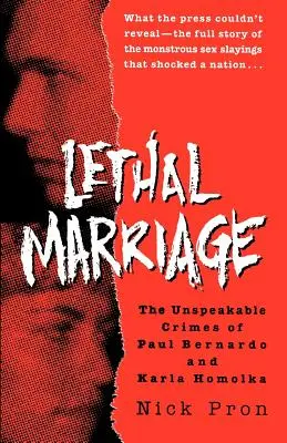Smrtiace manželstvo: Nevypovedateľné zločiny Paula Bernarda a Karly Homolkovej - Lethal Marriage: The Unspeakable Crimes of Paul Bernardo and Karla Homolka
