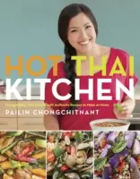 Horúca thajská kuchyňa: Thajská kuchyňa s autentickými receptami, ktoré si môžete pripraviť doma - Hot Thai Kitchen: Demystifying Thai Cuisine with Authentic Recipes to Make at Home