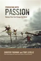 Produkovať s vášňou: Tvorba filmov, ktoré menia svet - Producing with Passion: Making Films That Change the World