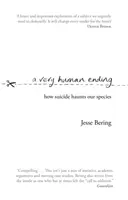 Veľmi ľudský koniec - Ako samovražda prenasleduje náš druh - Very Human Ending - How suicide haunts our species