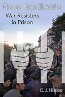 Slobodní radikáli: Vojnoví odporcovia vo väzení - Free Radicals: War Resisters in Prison