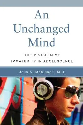 Nezmenená myseľ: Problém nezrelosti v období dospievania - An Unchanged Mind: The Problem of Immaturity in Adolescence