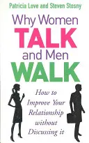 Prečo ženy hovoria a muži chodia - Ako zlepšiť svoj vzťah bez toho, aby ste o tom hovorili - Why Women Talk and Men Walk - How to Improve Your Relationship Without Discussing It