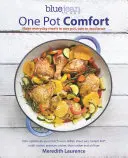 Blue Jean Chef's One Pot Comfort: Pripravte si každodenné jedlá v jednom hrnci, panvici alebo spotrebiči: 180+ receptov pre holandskú rúru, panvicu, plech, instantný hrniec( - Blue Jean Chef's One Pot Comfort: Make Everyday Meals in One Pot, Pan or Appliance: 180+ Recipes for Your Dutch Oven, Skillet, Sheet Pan, Instant-Pot(