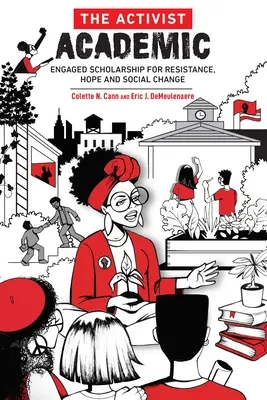 Akademický aktivista: Angažovaná vedecká práca pre odpor, nádej a sociálnu zmenu - The Activist Academic: Engaged Scholarship for Resistance, Hope and Social Change