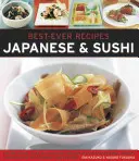 Najlepšie recepty: Japonsko a suši: autentická chuť Japonska: 100 nadčasových klasických a regionálnych receptov na viac ako 300 úžasných fotografiách - Best-Ever Recipes: Japanese & Sushi: The Authentic Taste of Japan: 100 Timeless Classic and Regional Recipes Shown in Over 300 Stunning Photographs