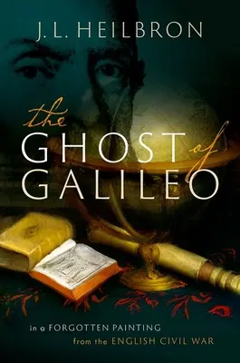 Duch Galileiho: V zabudnutom obraze z anglickej občianskej vojny - The Ghost of Galileo: In a Forgotten Painting from the English Civil War