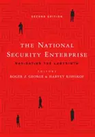 Národný bezpečnostný podnik: Národný bezpečnostný systém: Navigácia v labyrinte, druhé vydanie - The National Security Enterprise: Navigating the Labyrinth, Second Edition