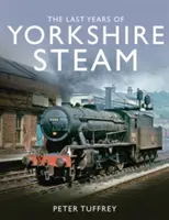 Posledné roky Yorkshirskej pary - Last Years of Yorkshire Steam