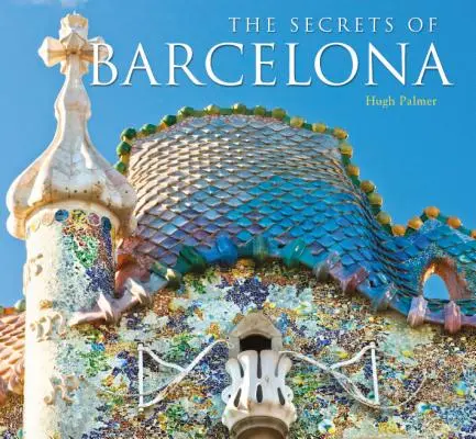 Najlepšie strážené tajomstvá Barcelony - Best-Kept Secrets of Barcelona