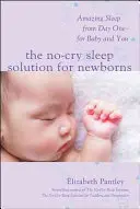 Riešenie pre spánok bez plaču pre novorodencov: Úžasný spánok od prvého dňa - pre dieťa aj pre vás - The No-Cry Sleep Solution for Newborns: Amazing Sleep from Day One - For Baby and You