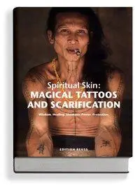 Magické tetovanie a skarifikácia - Duchovná pokožka - Magical Tattoos & Scarification - Spiritual Skin