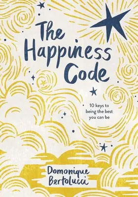 Kód šťastia: 10 kľúčov k tomu, aby ste boli najlepší, aký môžete byť - The Happiness Code: 10 Keys to Being the Best You Can Be