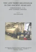 Koniec tretieho tisícročia na starovekom Blízkom východe: Chronológia, C14 a klimatické zmeny - The Late Third Millennium in the Ancient Near East: Chronology, C14, and Climate Change