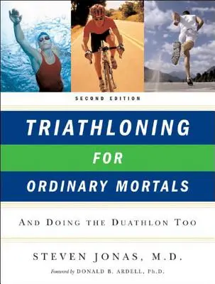 Triatlon pre obyčajných smrteľníkov: A robiť aj duatlon - Triathloning for Ordinary Mortals: And Doing the Duathlon Too