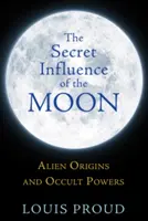 Tajný vplyv Mesiaca: Mimozemský pôvod a okultné sily - The Secret Influence of the Moon: Alien Origins and Occult Powers