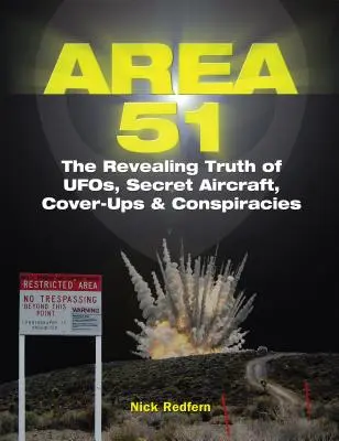 Oblasť 51: Odhalenie pravdy o UFO, tajných lietadlách, utajovaní a konšpiráciách - Area 51: The Revealing Truth of Ufos, Secret Aircraft, Cover-Ups & Conspiracies