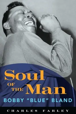 Duša muža: Bobby Blue Bland - Soul of the Man: Bobby Blue Bland