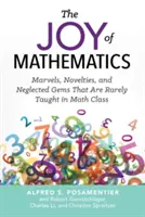 Radosť z matematiky: Zázraky, novinky a zanedbané skvosty, ktoré sa na hodinách matematiky vyučujú len zriedkavo - The Joy of Mathematics: Marvels, Novelties, and Neglected Gems That Are Rarely Taught in Math Class